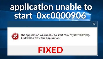 How to fix The application was unable to start correctly 0xc0000906 in Windows 10 /11/8/7