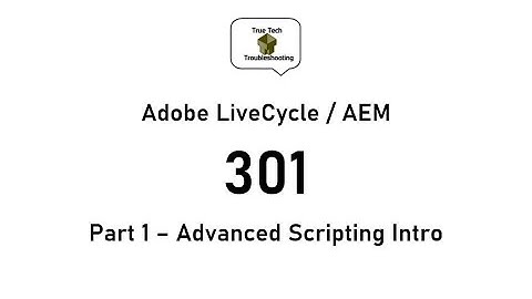 AEM / LiveCycle 301 Part1 - Advanced Scripting Intro