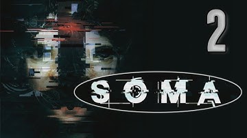 SOMA Walkthrough [02] w/YourGibs - Part 2 #YourGibsLive