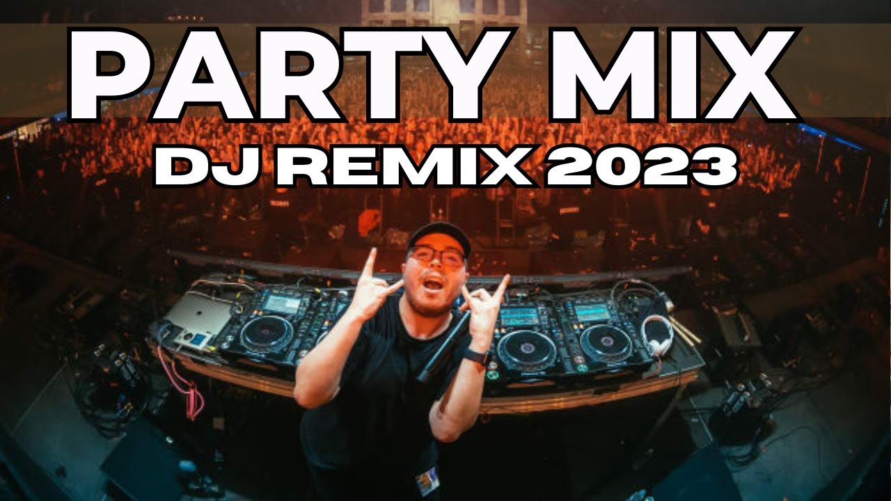 PARTY MIX 2023 DJ Remix Club Music Dance Mix 2023 EDM Remixes