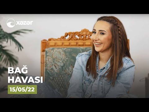 Bağ Havası - İlham Kərimli, Röya Əliyeva, Samirə Yusifqızı, Nicat Rəhimov, Yaşar Cəlilov  14.05.2022