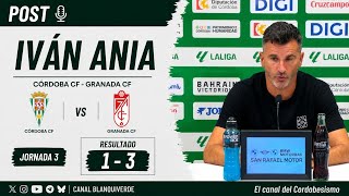 🎙️ Iván Ania press conference after Córdoba CF 1-3 Granada CF