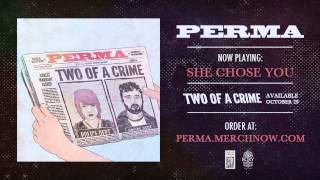 Watch Perma She Chose You video