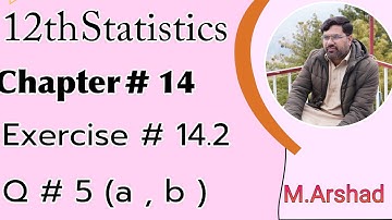 12th Statistics || Chapter #14 || Exercise #14.2 Question # 5 (a , b ) || Urdu / Hindi 