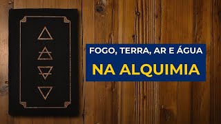 O QUE VOCÊ PRECISA SABER SOBRE OS QUATRO ELEMENTOS