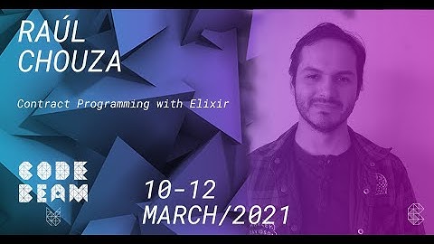 Contract Programming with Elixir | Raúl Chouza | Code BEAM V America 21