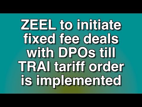 Fixed Fee Deals With DPO's till TRAI Tariff Order is Implemented - ZEEL