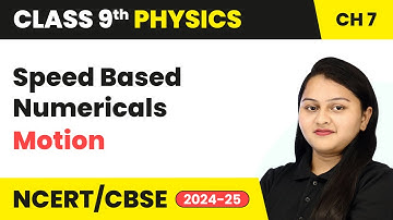 Speed Based Numericals - Motion | Class 9 Physics Chapter 7 | CBSE 2025-26