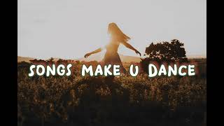 Songs Make You Dance / Sing