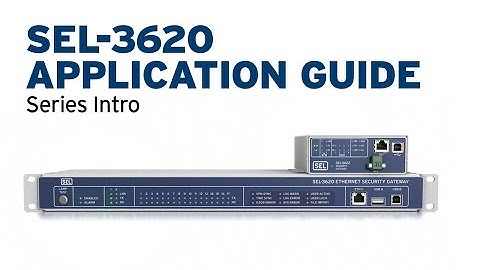 How to set the SEL-3620 & SEL-3622 Security Gateways: Series Introduction