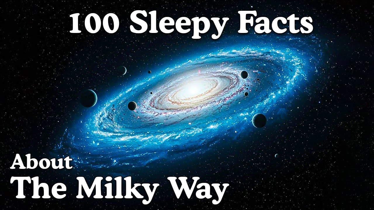 The Most Relaxing Facts About The Milky Way Galaxy Fall Asleep To | Sleep ASMR