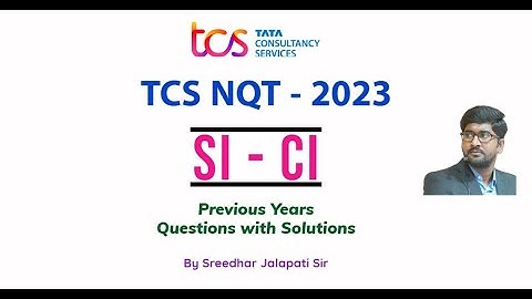 TCS NQT 2023 | Simple Interest -  Compound Interest |