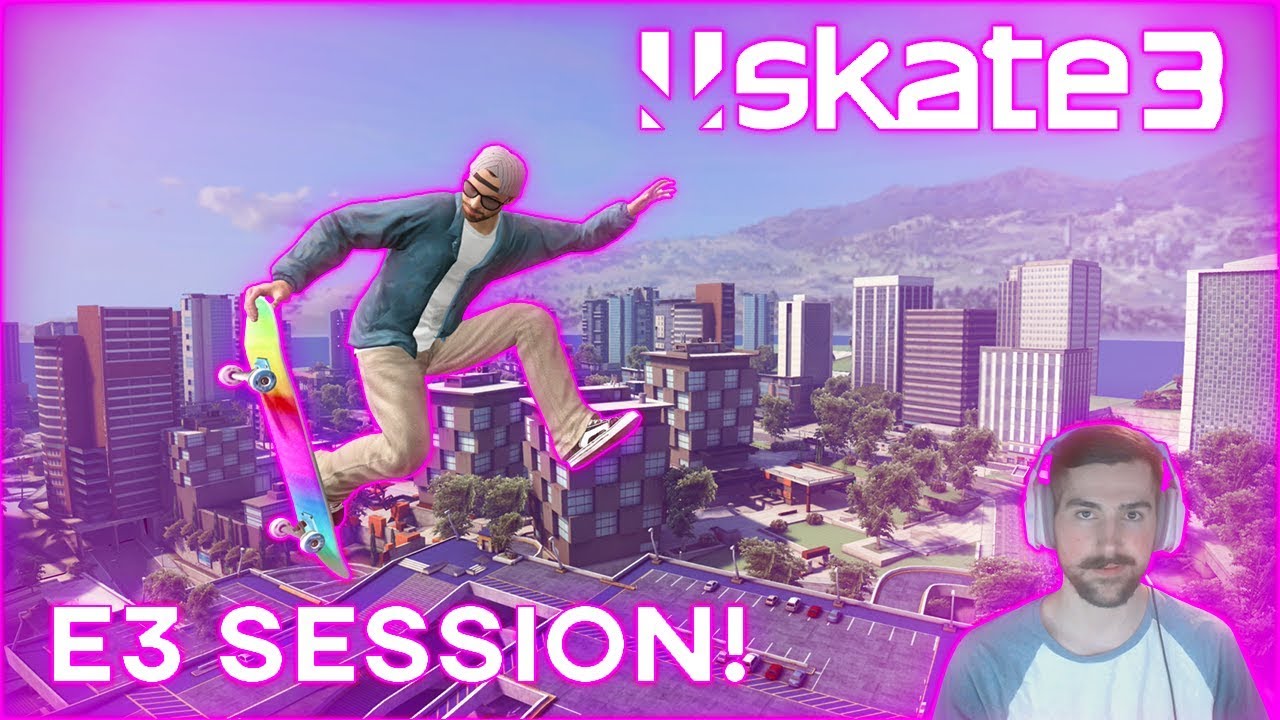 Skate 3 - Session E3!