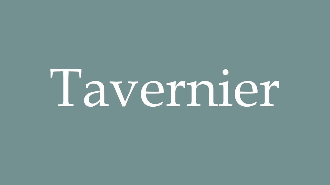 How to Pronounce ''Tavernier'' Correctly in French YouTube