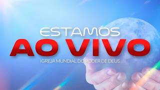 IGREJA MUNDIAL DO PODER DE DEUS AO VIVO