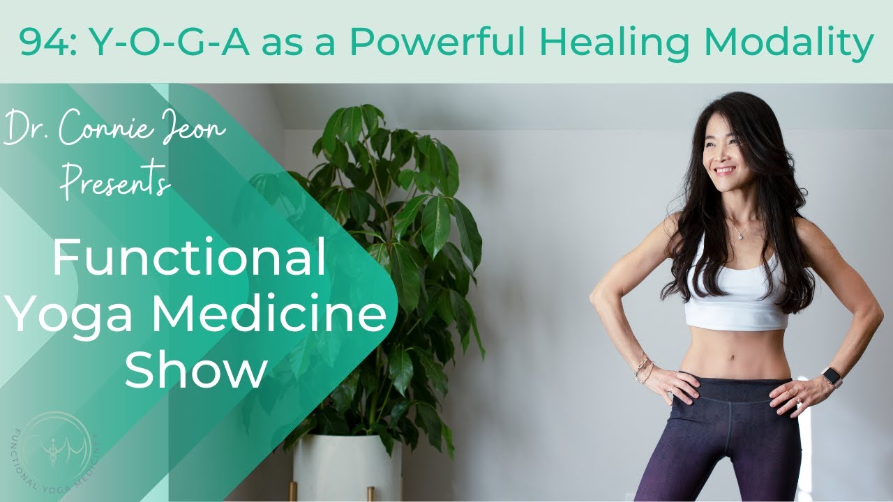 Functional Yoga Medicine Show Ep. 94: Y-O-G-A as a Powerful Healing Modality
