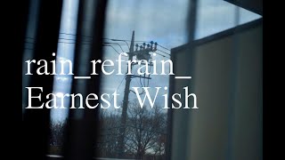 rain_refrain_ / Earnest Wish(feat.符色)