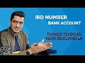 Things to do after coming to new zealand   opening bank account and applying for ird number