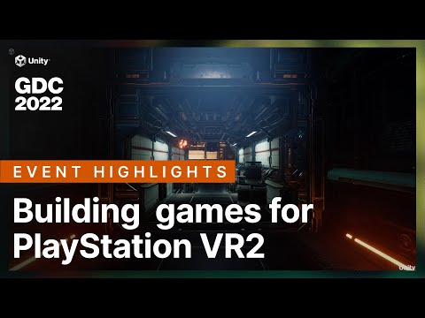 Building next-gen games for PlayStation VR2 with Unity | Unity at GDC 2022