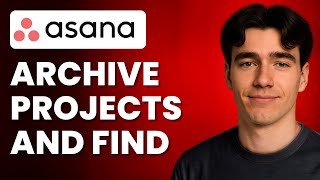 How To Archive Old Projects And Find Them In Asana (Tutorial 2025)