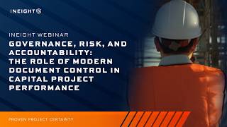Why Capital Projects Need Modern Document Control Systems | InEight Webinar