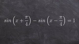 Learning to solve an equation by using the sum and difference formulas