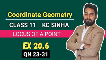Coordinate Geometry Class 11 | Ex 20.6| QN 23 to 31| KC Sinha | Locus of a Point |Mathematics Origin