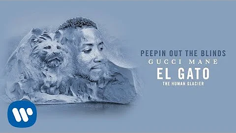 Gucci Mane - Peepin Out The Blinds [Official Audio]