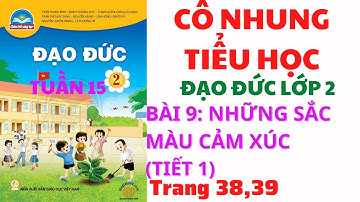 Đạo đức lớp 2 | Tuần 15 | Bài 9: Những sắc màu cảm xúc | Tiết 1 | Trang 38, 39 | Chân trời sáng tạo|