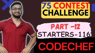 🔥Day 12: CodeChef Starters 116 Discussion | 75 Contest Challenge 💪🏻