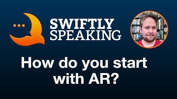 How do you start with AR? – James Thomson on Swiftly Speaking