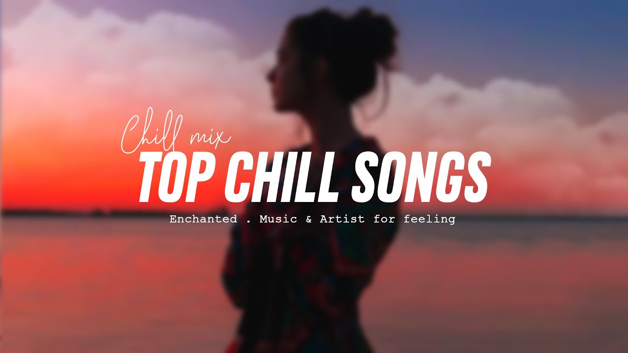 Top Chill Songs Trendy Pop Songs 2022 Playlist Top English Acoustic top-chill-songs-trendy-pop-songs-2022-playlist-top-english-acoustic