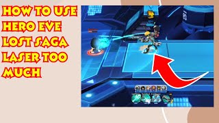How to Use Hero Eve Lost Saga Origin Laser Too Much