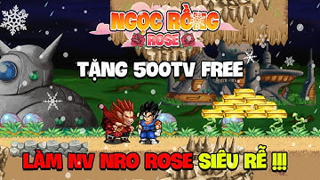 Ngọc Rồng Rose - Tặng 500 tv, hướng dẫn làm nghiệm vụ cực dễ Nro Rose !!