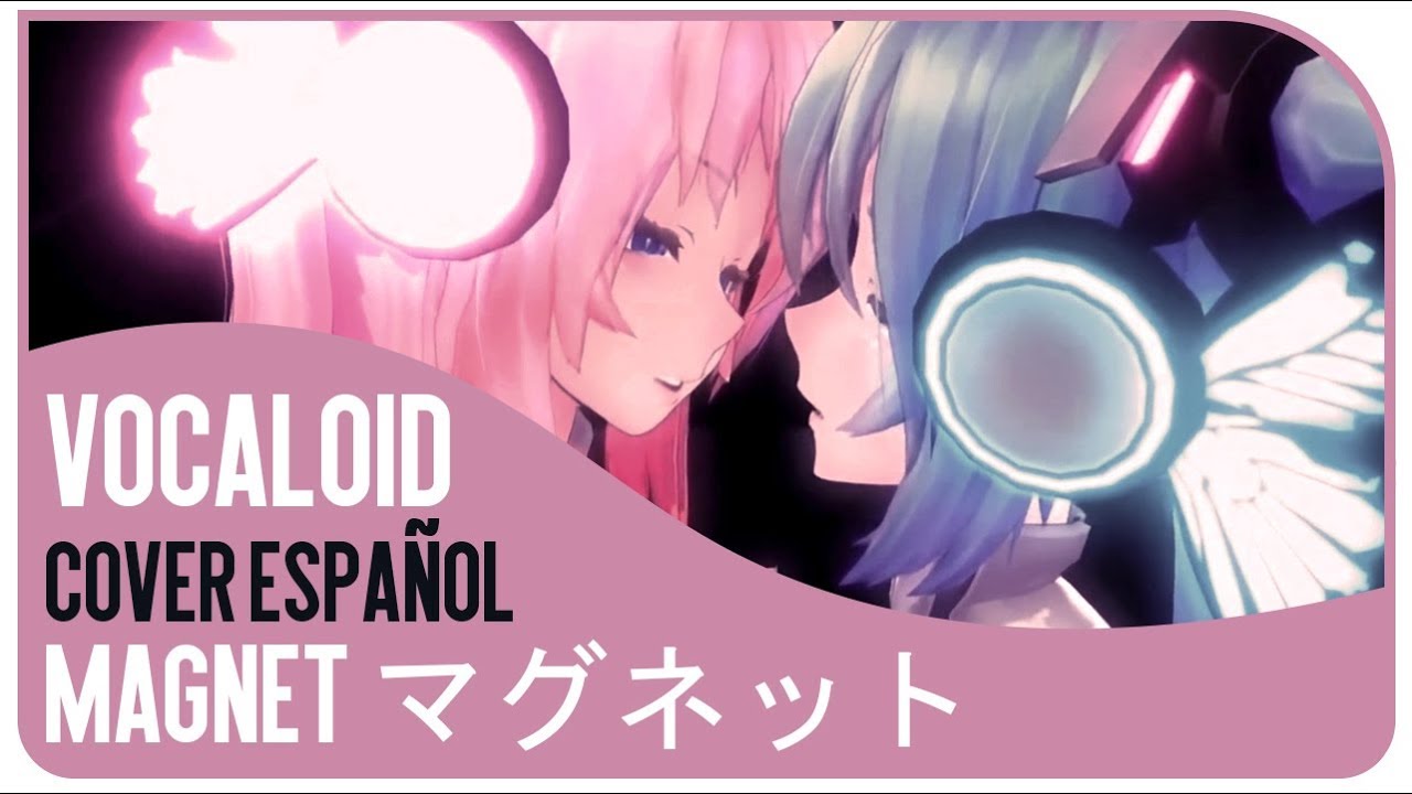【Kura & Devy】Magnet マグネット - Vocaloid [ Cover español ]
