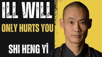 Go Beyond Anger, Jealousy and ill Will | Master Shi Heng Yi