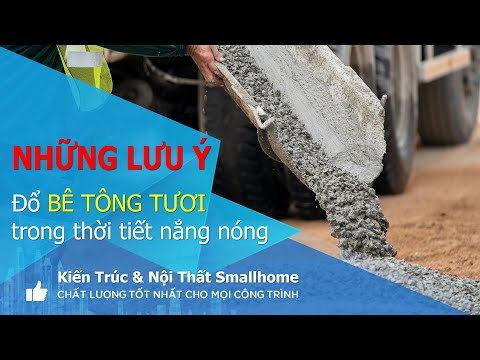 Video: Bê tông khô nhanh hơn trong thời tiết nắng nóng?