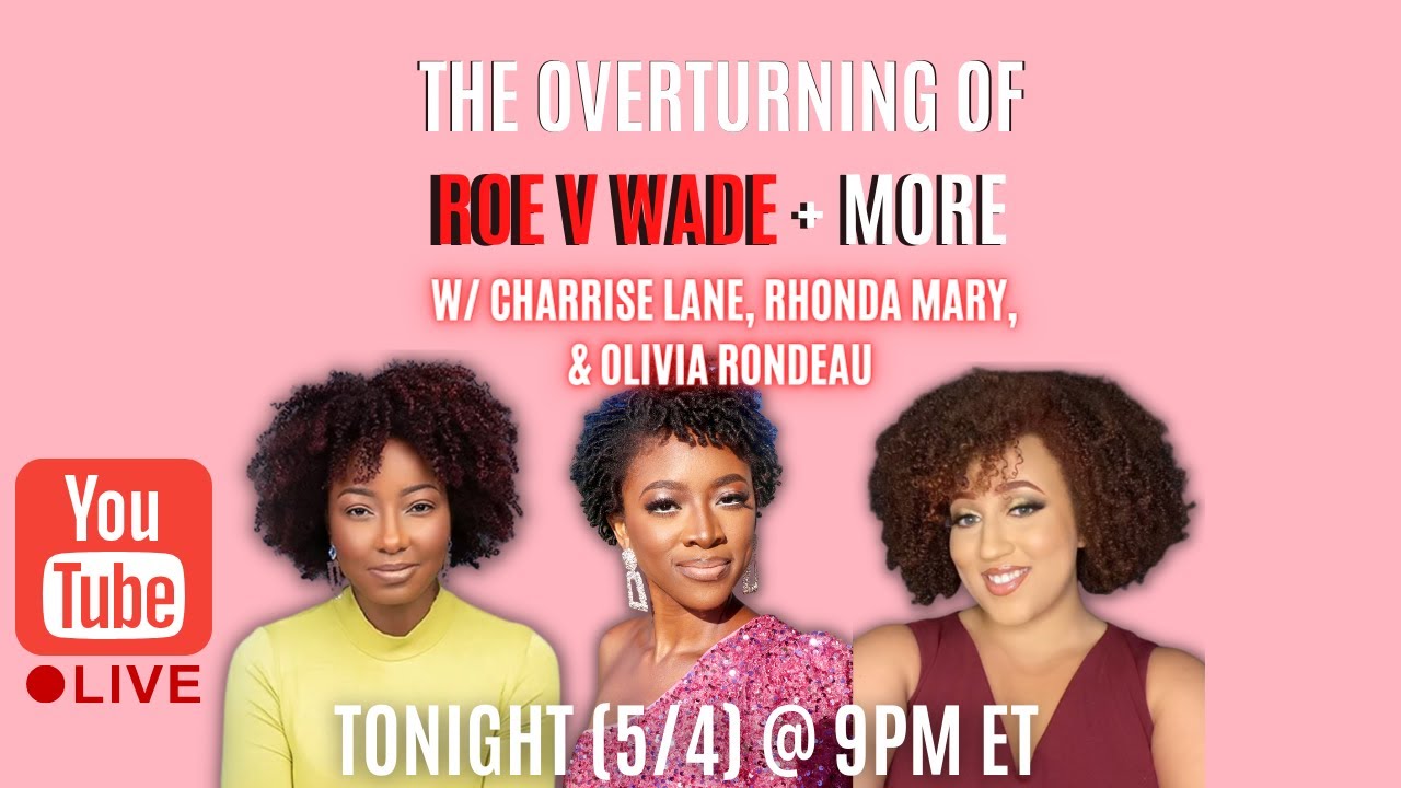 The Overturning of Roe V Wade + More W/ Charrise Lane, Rhonda Mary ...