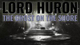 The Ghost on the Shore - Lord Huron