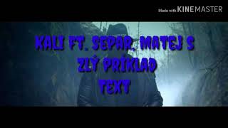 KALI ft. SEPAR, MATEJ S - Zlý príklad [text by TP]
