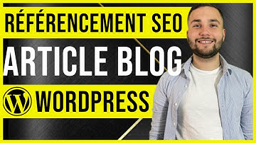 Comment créer un article de blog sur WordPress ?