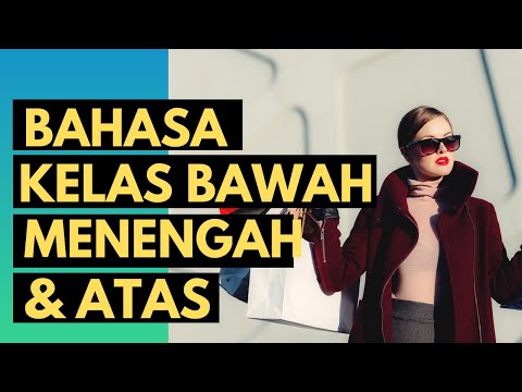 Bahasa dan Kelas Sosial: Perbandingan Kelas Bawah, Menengah, dan Atas