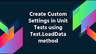 Salesforce Create Custom Settings in Unit Tests using Test LoadData method