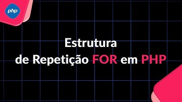 Estrutura de Repetição FOR em PHP