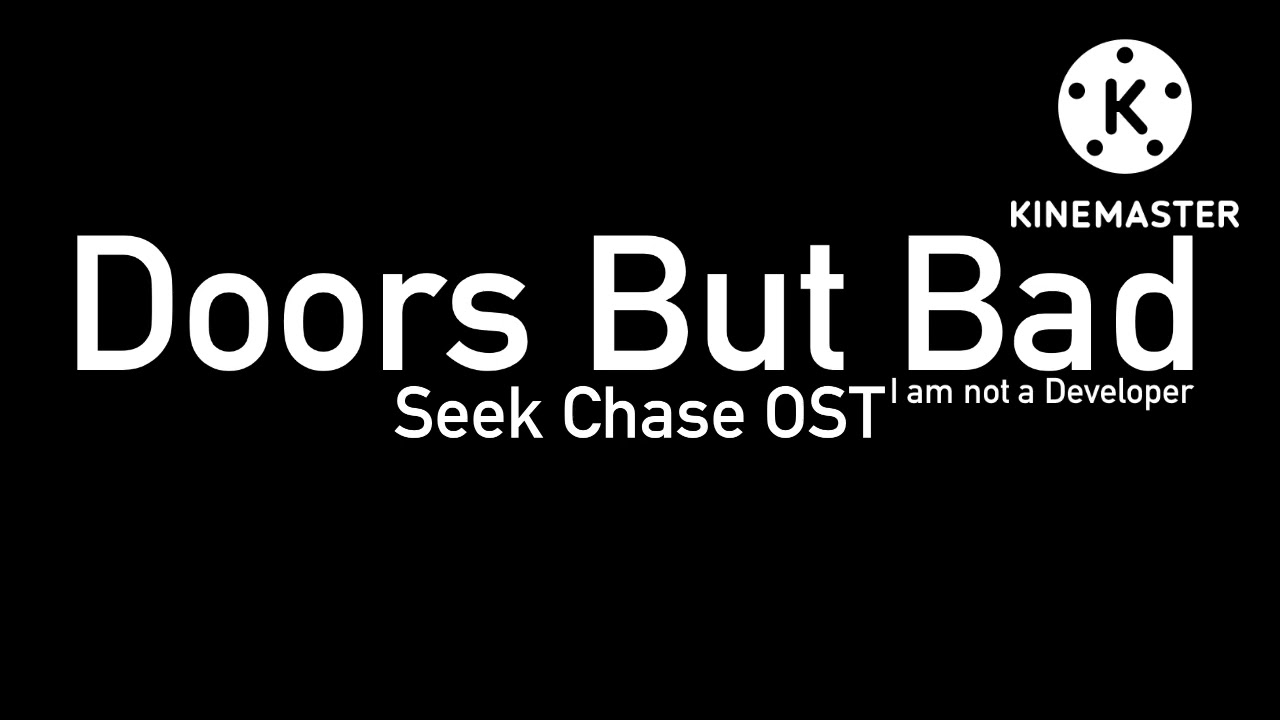 Doors seek chase but I'm seek??? 