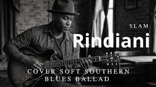 Rindiani  Slam  Cover Soft Southern Blues Ballad 