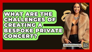 What Are The Challenges Of Creating A Bespoke Private Concert? - The Rich And Famous Files