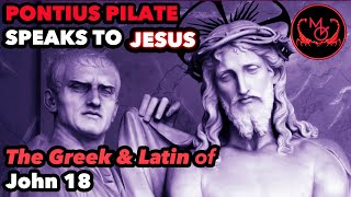 Pontius Pilate Speaks To Jesus In Latin And Greek In Multiple Pronunciations