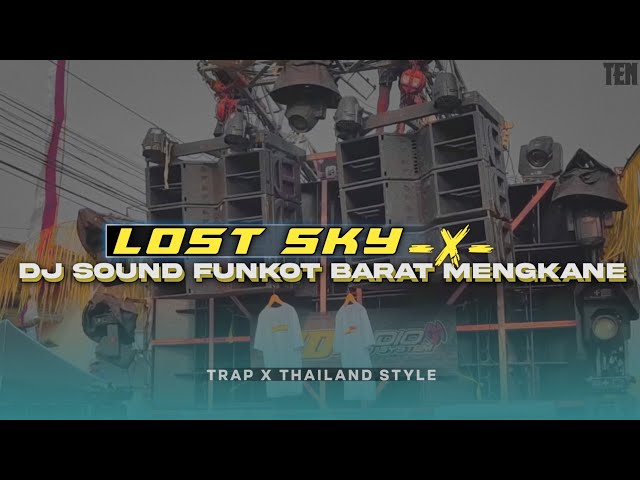 LOST SKY X SOUND FUNKOT BARAT MENGKANE - THAILAND X TRAP - DJ VIRAL TIKTOK FULL BASS | DJ Ten Remix class=