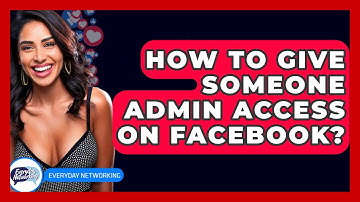 How To Give Someone Admin Access On Facebook? - Everyday-Networking